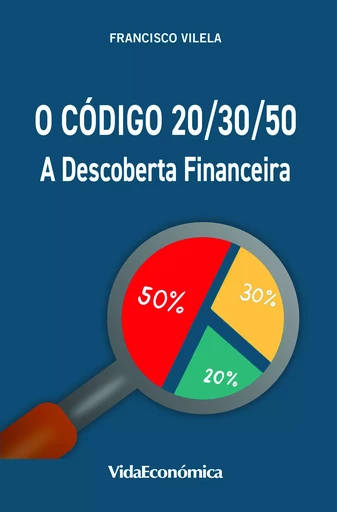 O Código 20/30/50 - Francisco Vilela - Vida Económica Editorial