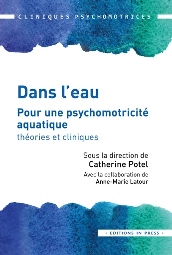 Dans l’eau - Catherine Potel, Anne-Marie Latour - Éditions In Press