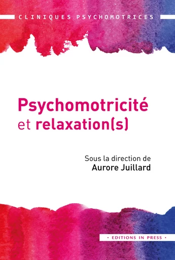 Psychomotricité et relaxation(s) - Aurore Juillard - Éditions In Press