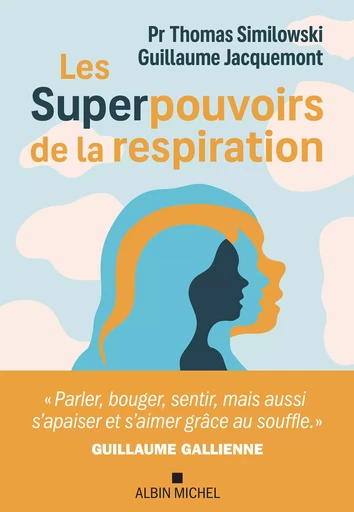 Les Superpouvoirs de la respiration - Thomas Similowski, Guillaume Jacquemont - Albin Michel