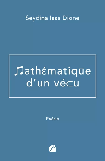 Mathématique d'un vécu - Seydina Issa Dione - Editions du Panthéon