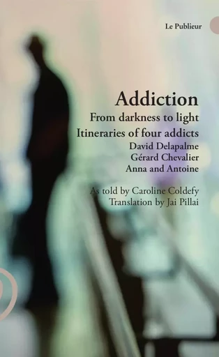 Addiction From Darkness to light - David Delapalme, Caroline Coldefy - Le Publieur