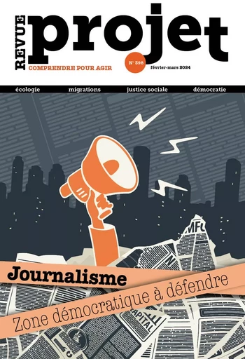 Revue Projet 398 : Journalisme : zone démocratique à défendre - Collectif Auteur - Revue Projet