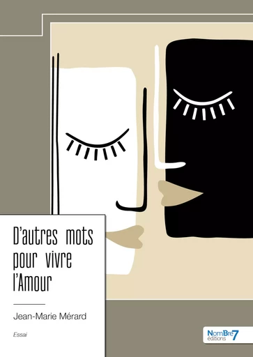 D'autres mots pour vivre l'Amour - Jean-Marie Mérard - Nombre7 Editions