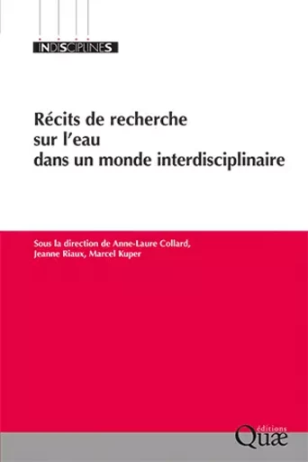 Récits de recherche sur l'eau dans un monde interdisciplinaire - Anne-Laure Collard, Jeanne Riaux, Marcel Kuper - Quae