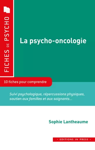 La psycho-oncologie - Sophie Lantheaume - Éditions In Press