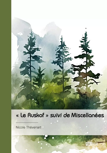 « Le Ruskof » suivi de Miscellanées - Nicole Thévenart - Publibook