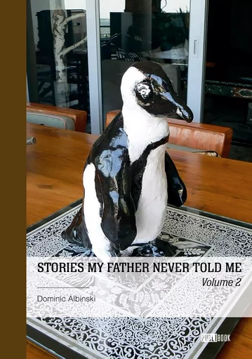 Stories my Father Never Told Me - Dominic Albinski - Publibook