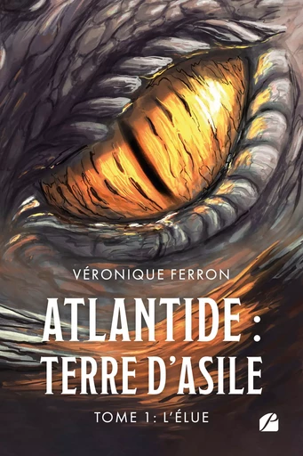 Atlantide : Terre d'asile - Tome 1 : L'élue - Véronique Ferron - Editions du Panthéon