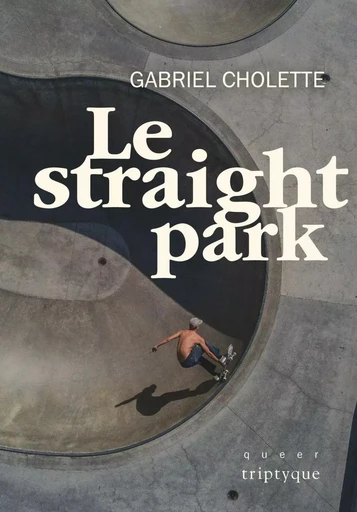 Le straight park - Gabriel Cholette - Groupe Nota bene