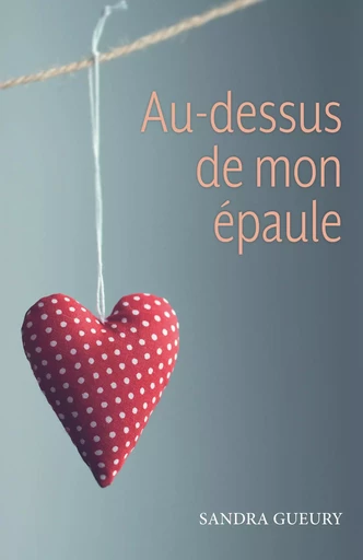 Au-dessus de mon épaule - Sandra Gueury - Librinova