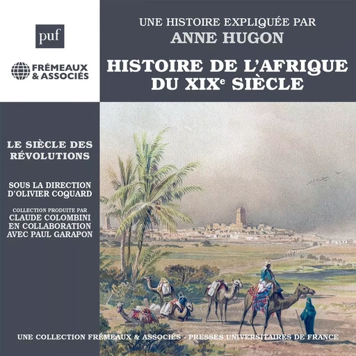 Histoire de l’Afrique du XIXe siècle. Le Siècle des révolutions - Anne Hugon - Frémeaux & Associés