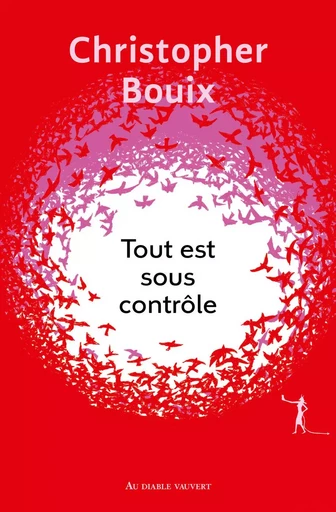 Tout est sous contrôle - Christopher Bouix - Au diable vauvert