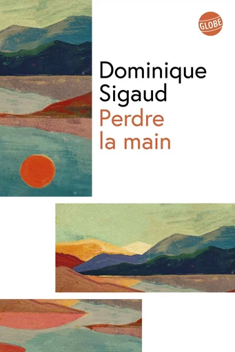 Perdre la main - Dominique Sigaud - Globe