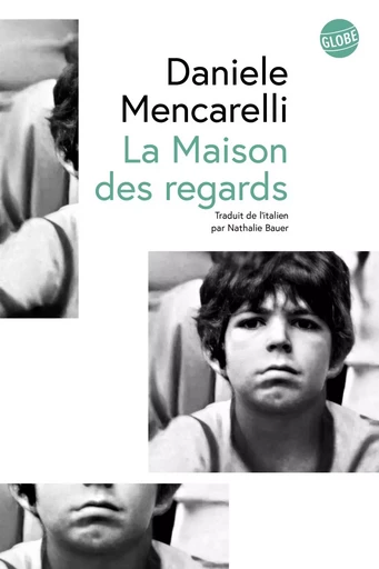 La Maison des regards - Daniele Mencarelli - Globe