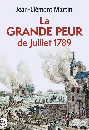 La grande peur de juillet 1789 - Jean-Clément Martin - Tallandier