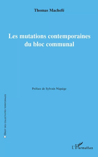 Les mutations contemporaines du bloc communal - Thomas Machefé - Editions L'Harmattan