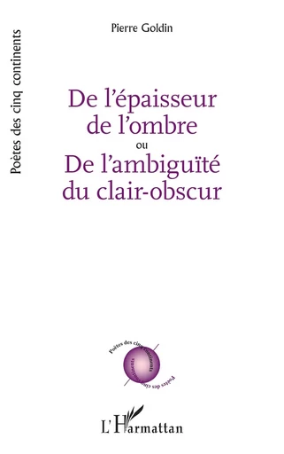 De l’épaisseur de l’ombre ou De l’ambiguïté du clair-obscur - Pierre GOLDIN - Editions L'Harmattan