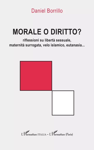 Morale o diritto? - Daniel Borrillo - Editions L'Harmattan