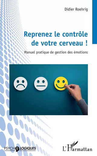 Reprenez le contrôle de votre cerveau ! - Didier Roehrig - Editions L'Harmattan