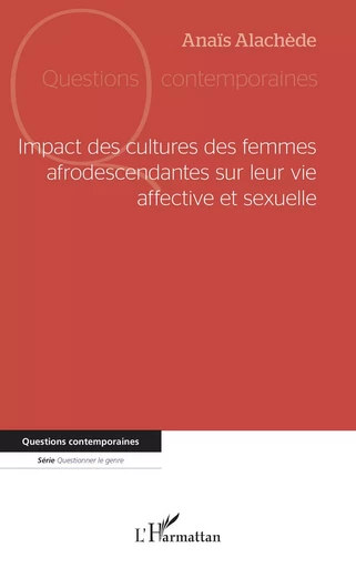 Impact des cultures des femmes afrodescendantes sur leur vie affective et sexuelle - Anaïs Alachède - Editions L'Harmattan