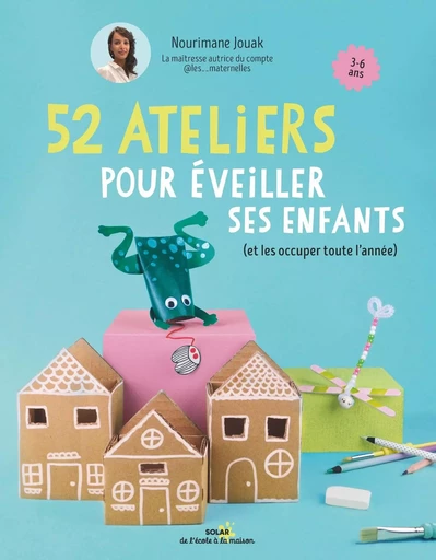 52 ateliers pour éveiller ses enfants (et les occuper toute l'année) -  Maitresse Nouri - edi8