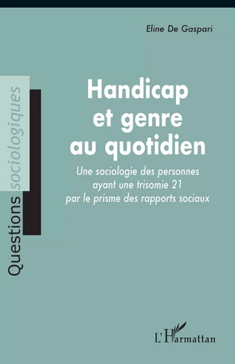 Handicap et genre au quotidien - Eline De Gaspari - Editions L'Harmattan