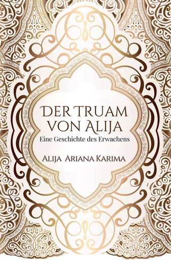 Der Traum von Alija - Eine Geschichte des Erwachens - Alija Ariana Karima - Bookelis