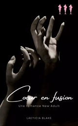 Coeur en fusion : Romance New Adult intense