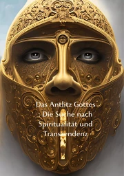 Das Antlitz Gottes : Die Suche nach Spiritualität und Transzendenz