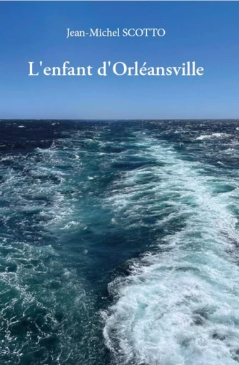 L'enfant d'Orléansville - Jean-Michel Scotto - Publishroom