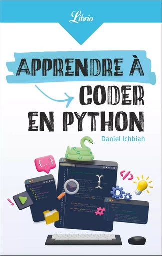 Apprendre à coder en Python - Daniel Ichbiah - J'ai Lu