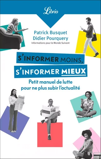 S'informer moins, s'informer mieux - Patrick Busquet, Didier Pourquery - J'ai Lu