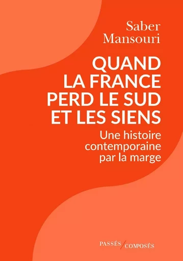 Quand la France perd le Sud et les siens - Saber Mansouri - Humensis