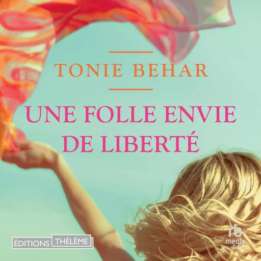 Une folle envie de liberté - Tonie Behar - Editions Theleme from W. F. Howes