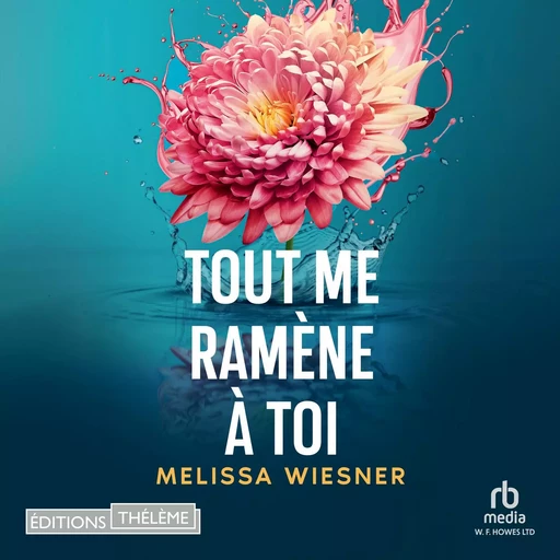 Tout me ramène à toi - Melissa Wiesner - Editions Theleme from W. F. Howes