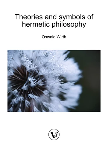 Theories and symbols of hermetic philosophy - Oswald Wirth - V Bros.