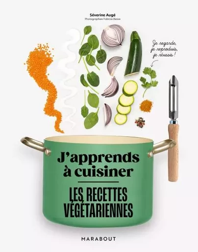 J'apprends à cuisiner - Les recettes veggie - Séverine Augé - Marabout