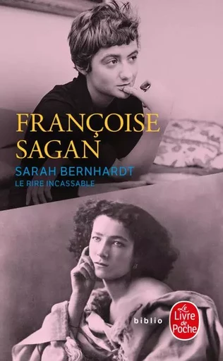 Sarah Bernhardt, le rire incassable - Françoise Sagan - Le Livre de Poche