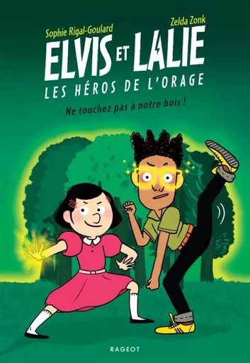 Elvis et Lalie, Les héros de l'orage - Ne touchez pas à notre bois ! - Sophie Rigal-Goulard - Rageot Editeur