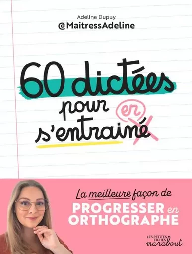 60 dictées pour s'entraîner - Adeline Dupuy,  MaitressAdeline - Marabout