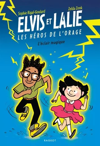 Elvis et Lalie, Les héros de l'orage - L'éclair magique - Sophie Rigal-Goulard - Rageot Editeur