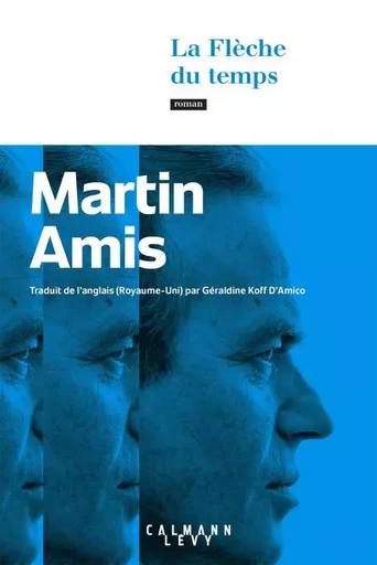 La Flèche du temps - Martin Amis - Calmann-Lévy