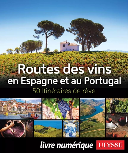 Routes des vins Espagne et Portugal - Natalie Richard - Ulysse