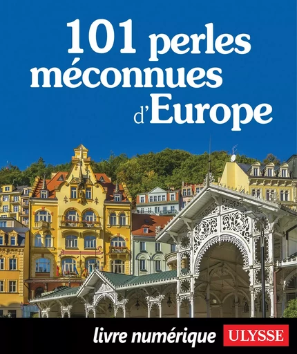 101 perles méconnues d'Europe -  Collectif Ulysse - Ulysse