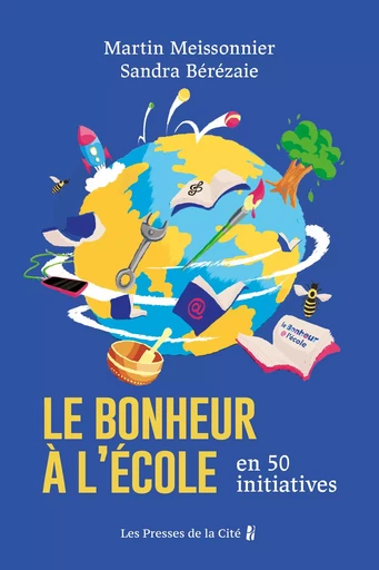 Le bonheur à l'école en 50 initiatives - Sandra Bérézaie, Martin Meissonnier - Place des éditeurs