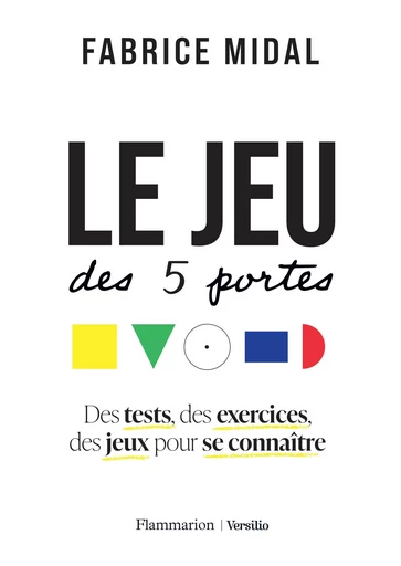 Le jeu des 5 portes : Des tests, des exercices, des jeux pour se connaître - Fabrice Midal - Versilio