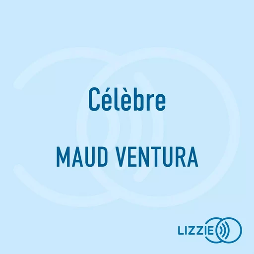 Célèbre - Maud Ventura - Univers Poche