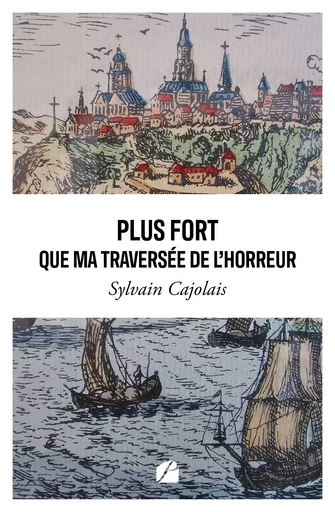 Plus fort que ma traversée de l'horreur - Sylvain Cajolais - Editions du Panthéon