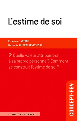 L’estime de soi - Émeline Bardou, Nathalie Oubrayrie-Roussel - Éditions In Press